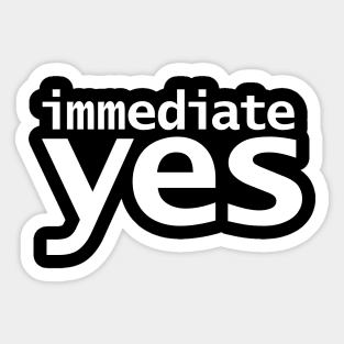 Immediate Yes Sticker